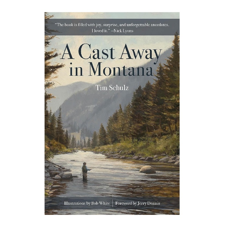 A Cast Away in Montana by Tim Schulz