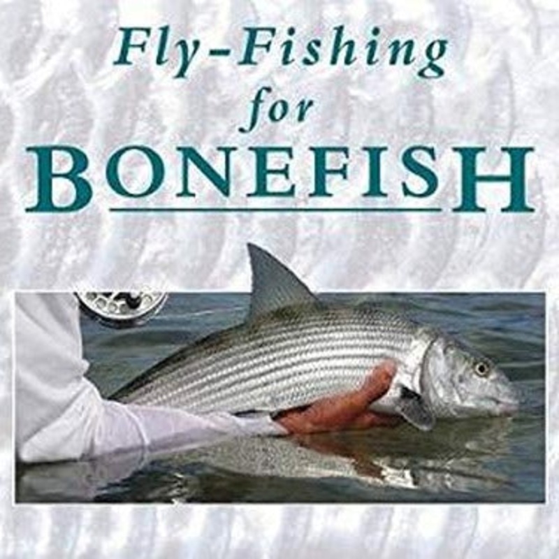 Fly-Fishing For Bonefish by Chico Fernandez