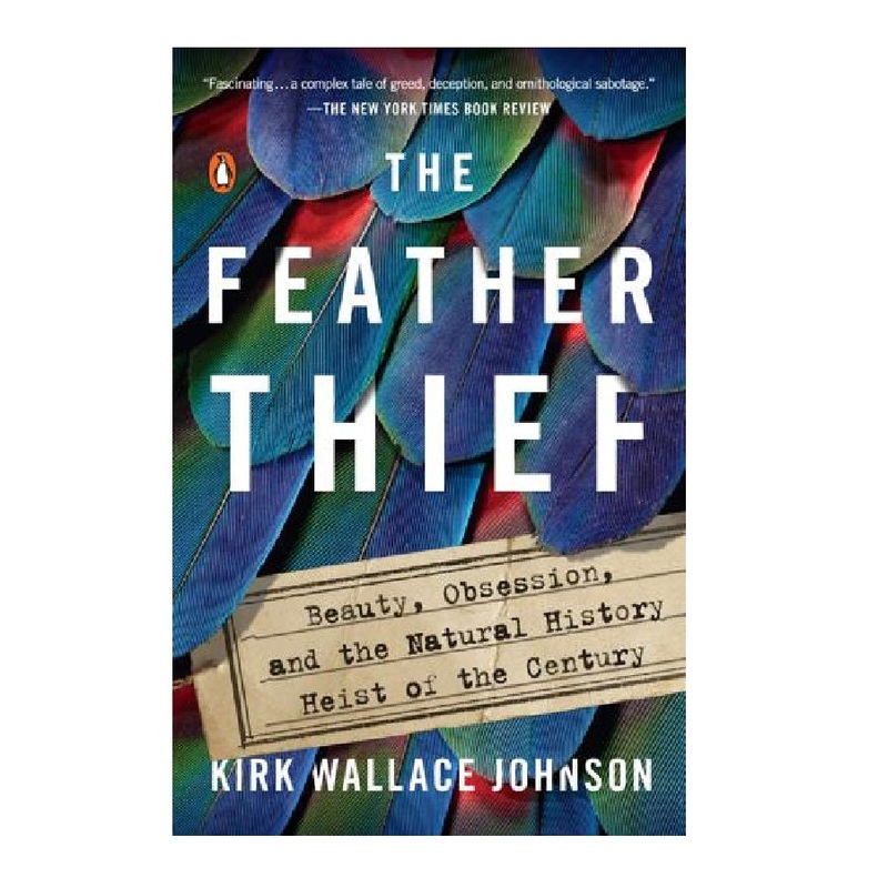 The Feather Thief by Kirk Wallace Johnson