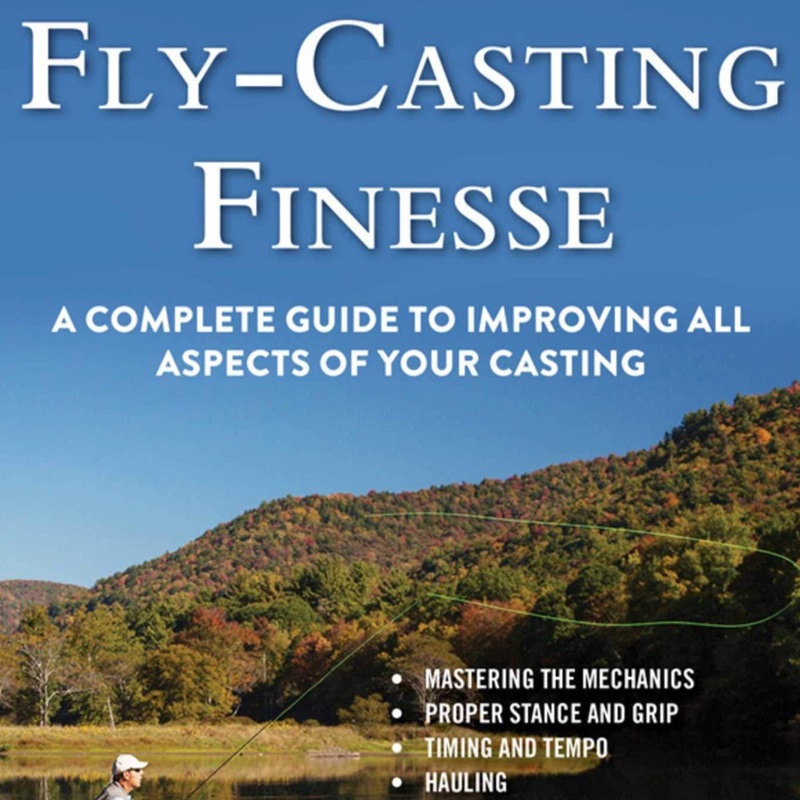 Fly-Casting Finesse: A Complete Guide to Improving All Aspects of Your Casting by John L. Field