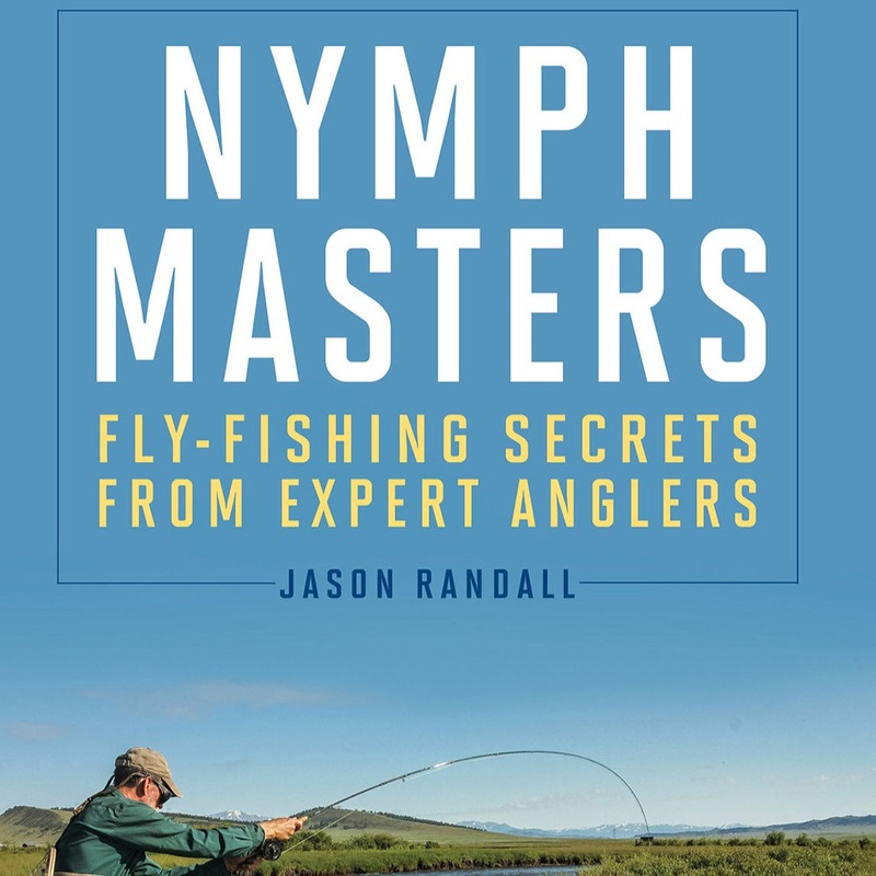 Nymph Masters: Fly-Fishing Secrets from Expert Anglers by Jason Randall