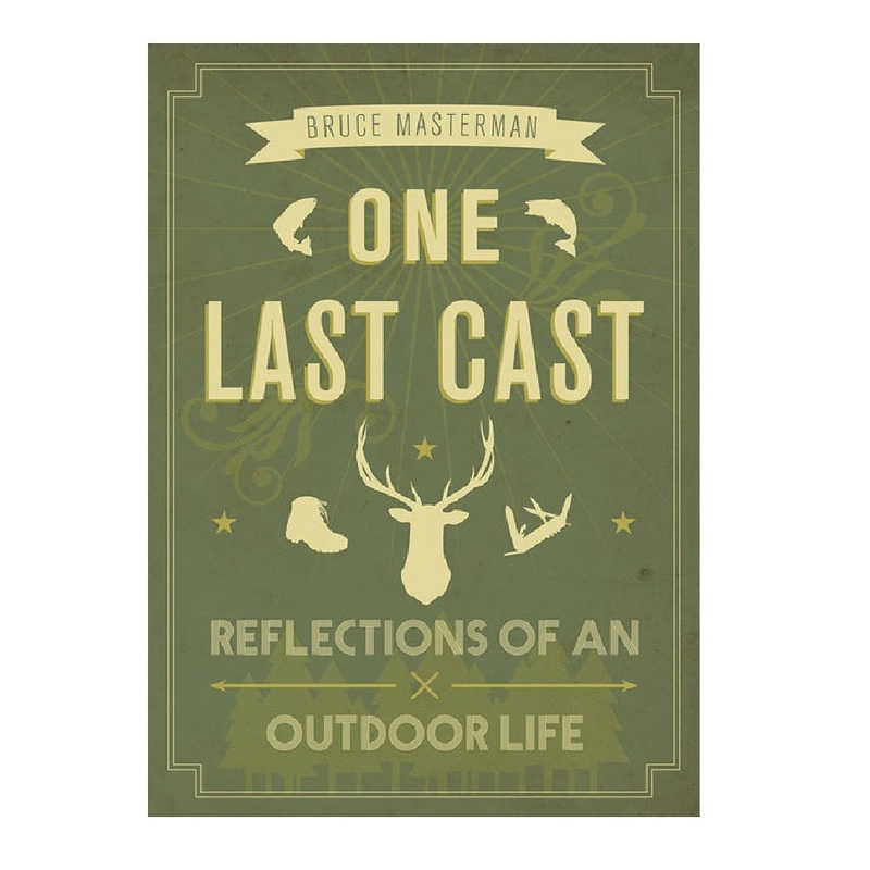 One Last Cast by Bruce Masterman