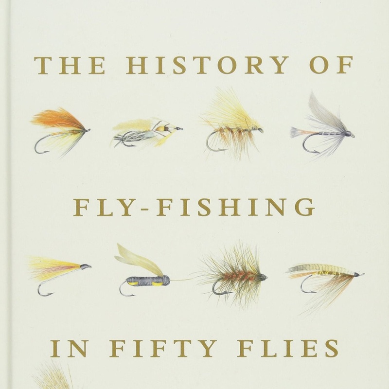 History of Fly Fishing in Fifty Flies by Ian Whitelaw
