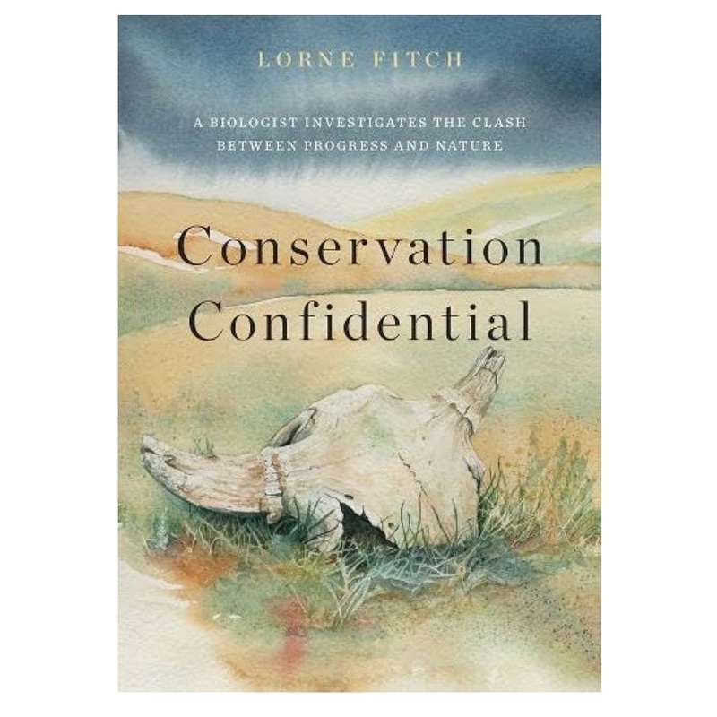 Conservation Confidential by Lorne Fitch