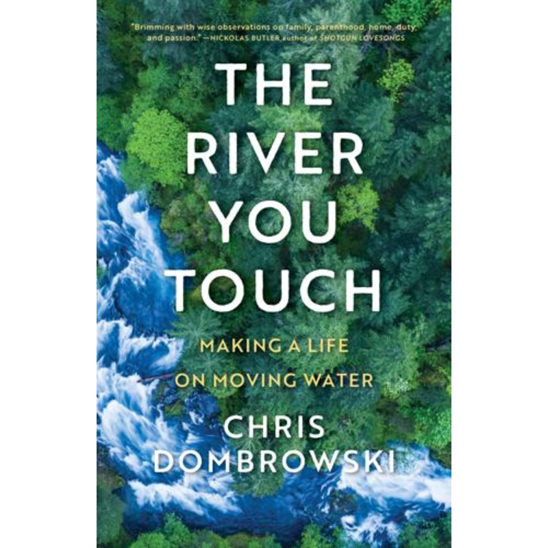 The River You Touch By Chris Dombrowski