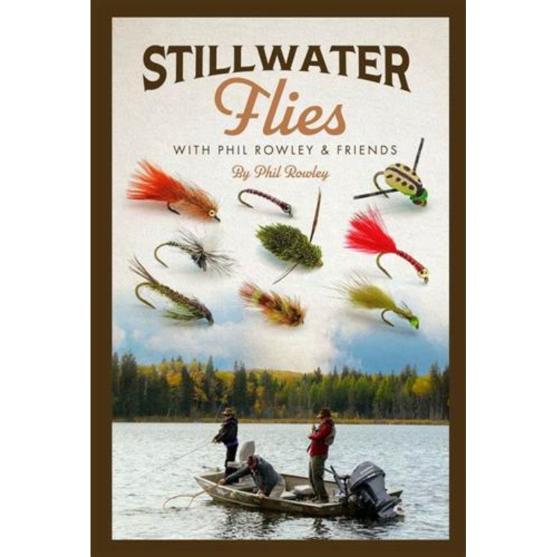 Stillwater Flies with Phil Rowley & Friends by Phil Rowley
