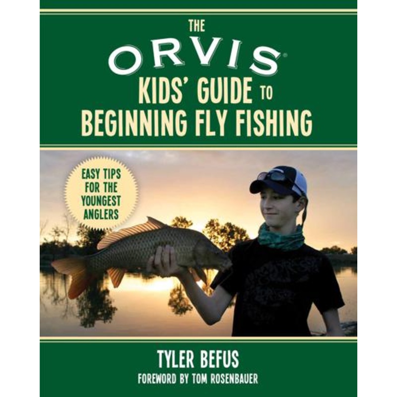 Orvis Kid's Guide to Beginning Fly Fishing By Tyler Befus
