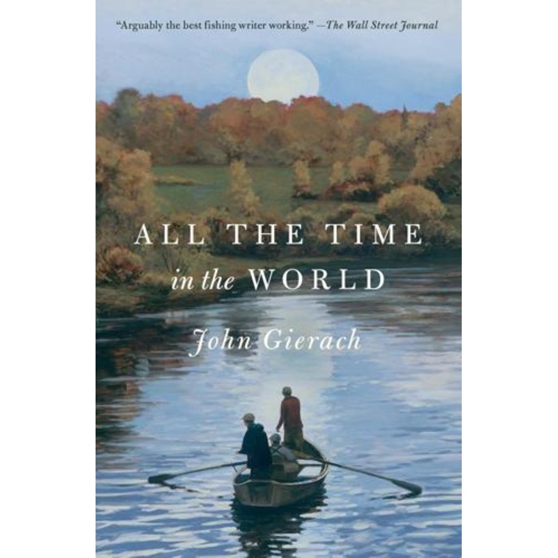 All the Time in the World By John Gierach (Softcover)