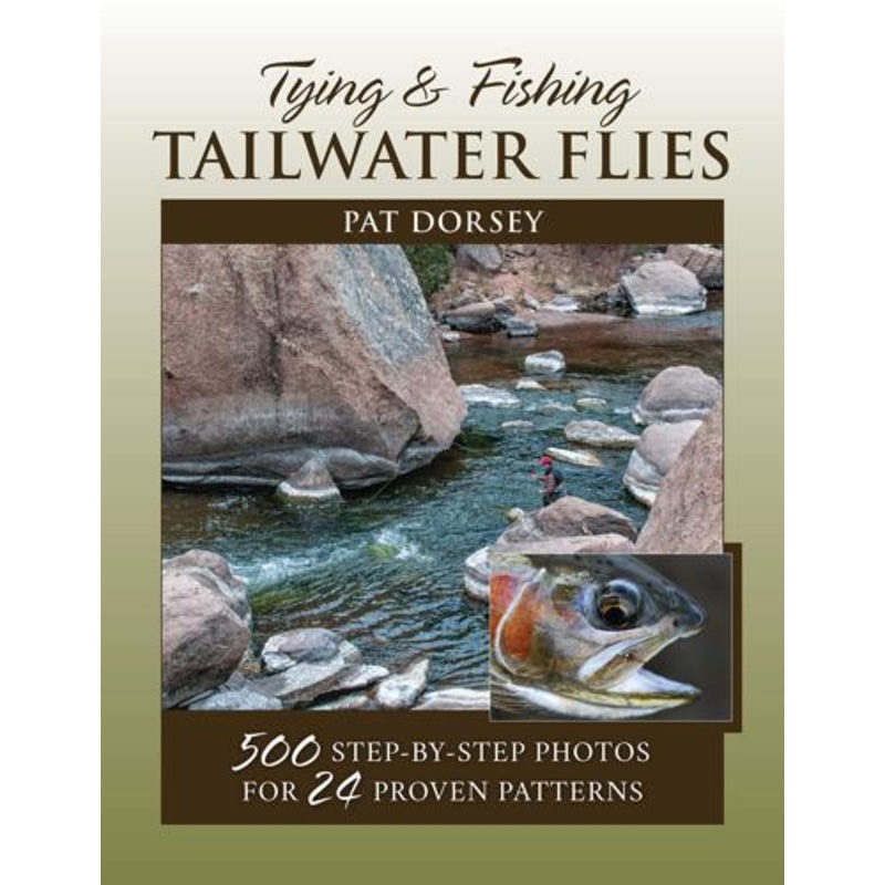 Tying & Fishing Tailwater Flies Softcover by Pat Dorsey