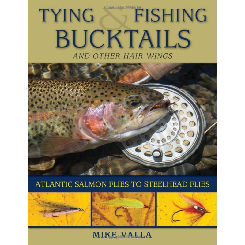 Tying and Fishing Bucktails and Other Hair Wings by Mike Valla
