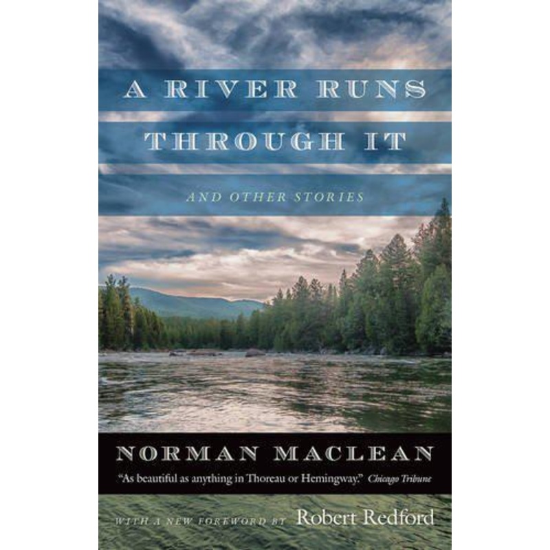 A River Runs Through It and Other Stories by Norman Maclean