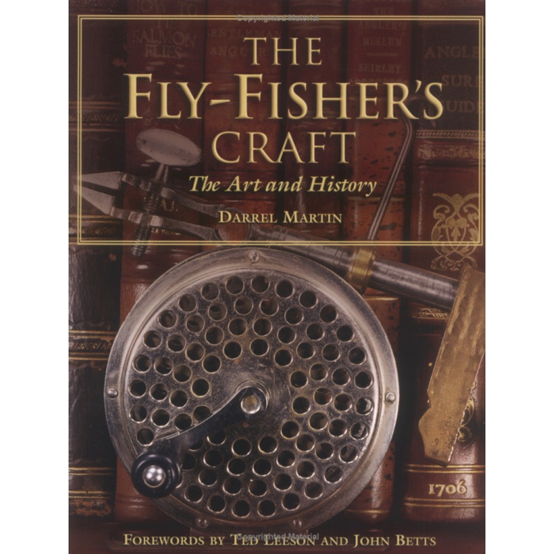 The Fly Fisher's Craft: The Art & History Of Fly Tying by Darrel Martin