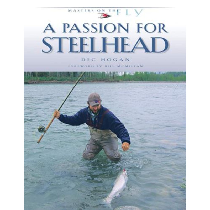 A Passion for Steelhead by Dec Hogan (soft-cover)