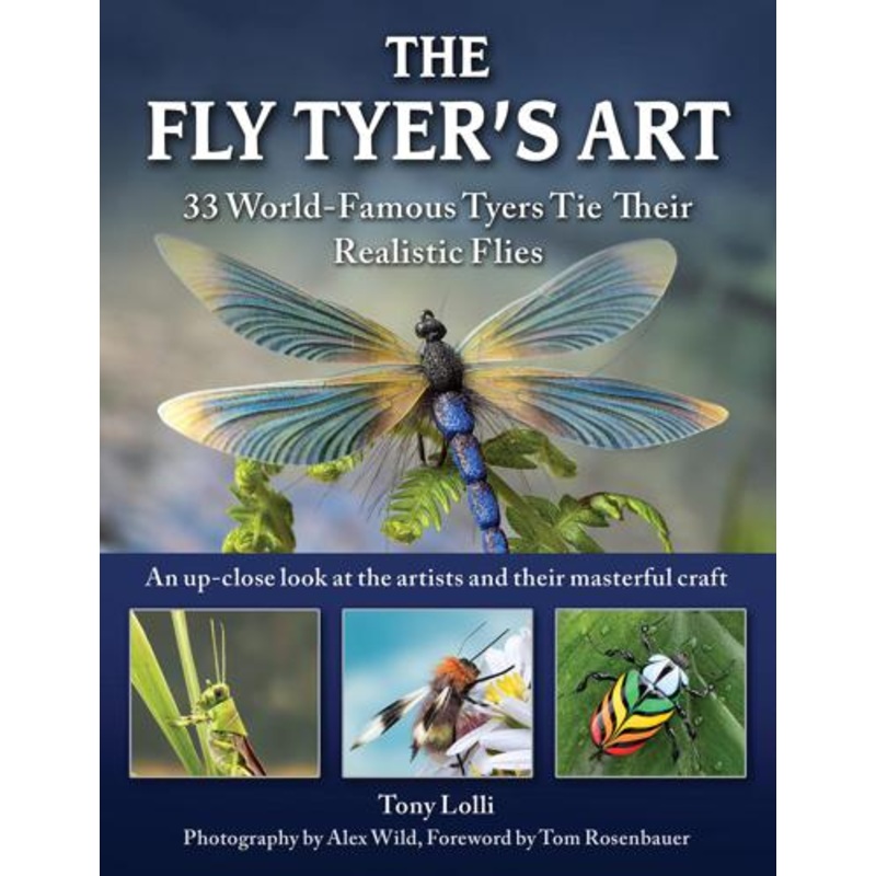 The Fly Tyer's Art: 33 World-Famous Tyers Tie Their Realistic Flies by Anthony Lolli